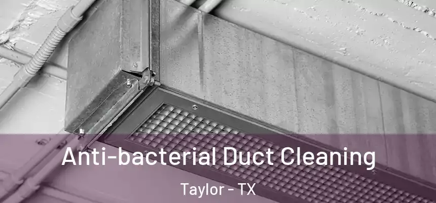  Anti-bacterial Duct Cleaning Taylor - TX