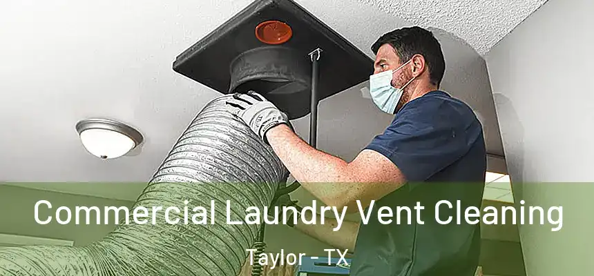  Commercial Laundry Vent Cleaning Taylor - TX