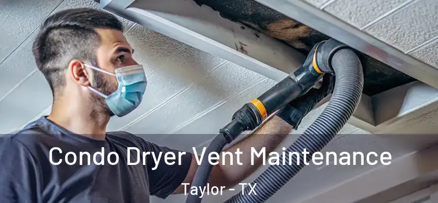  Condo Dryer Vent Maintenance Taylor - TX