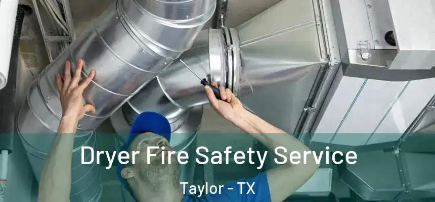 Dryer Fire Safety Service Taylor - TX