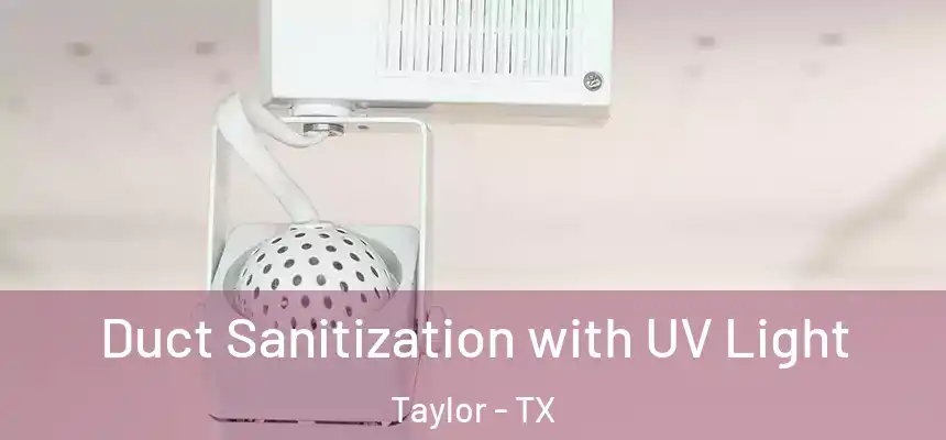  Duct Sanitization with UV Light Taylor - TX
