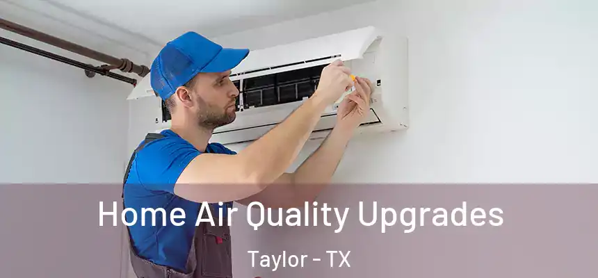 Home Air Quality Upgrades Taylor - TX