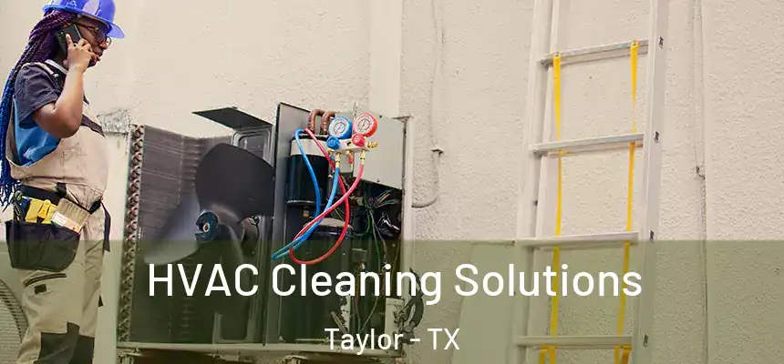 HVAC Cleaning Solutions Taylor - TX