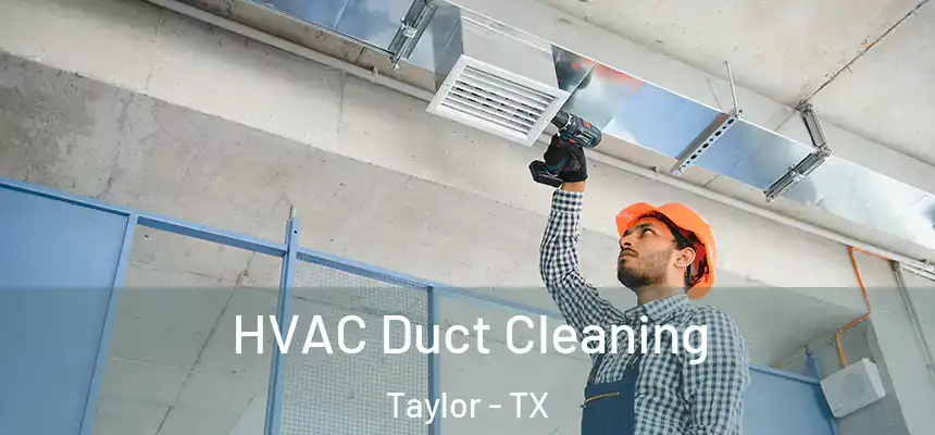  HVAC Duct Cleaning Taylor - TX