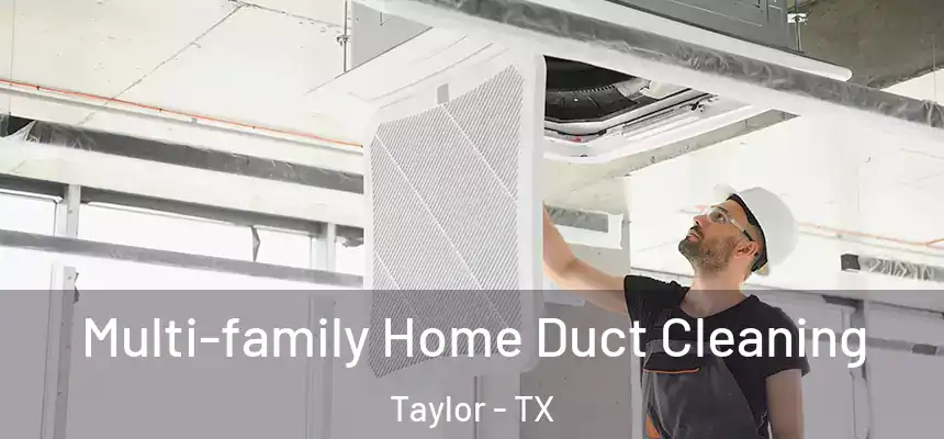 Multi-family Home Duct Cleaning Taylor - TX