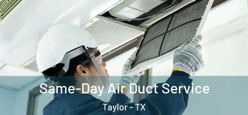  Same-Day Air Duct Service Taylor - TX