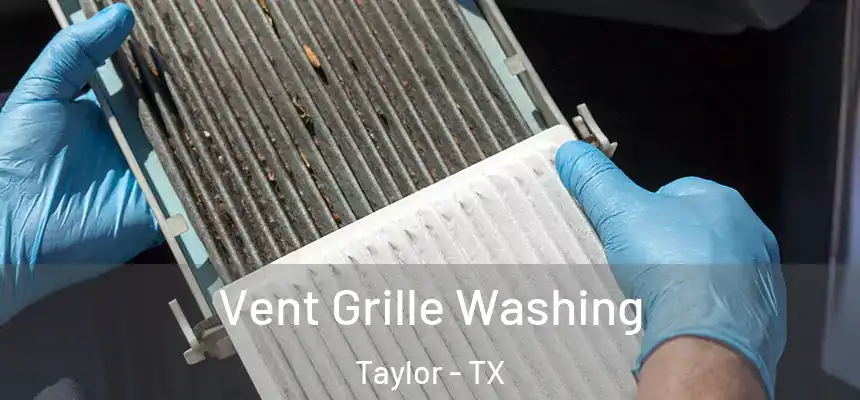 Vent Grille Washing Taylor - TX